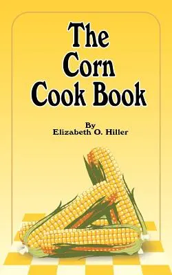 Cartea de gătit cu porumb - The Corn Cook Book