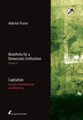 Capitalismul: Epoca zeilor demascați și a regilor goi (The Age of Unmasked Gods and Naked Kings) - Capitalism: The Age of Unmasked Gods and Naked Kings