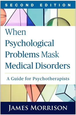 Când problemele psihologice maschează tulburările medicale, ediția a doua: Un ghid pentru psihoterapeuți - When Psychological Problems Mask Medical Disorders, Second Edition: A Guide for Psychotherapists