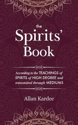 Cartea spiritelor: Conținând principiile doctrinei spiritiste privind nemurirea sufletului, natura spiritelor și raporturile lor - The Spirits' Book: Containing the principles of spiritist doctrine on the immortality of the soul, the nature of spirits and their relati