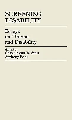 Screening Disability: Eseuri despre cinema și dizabilitate - Screening Disability: Essays on Cinema and Disability