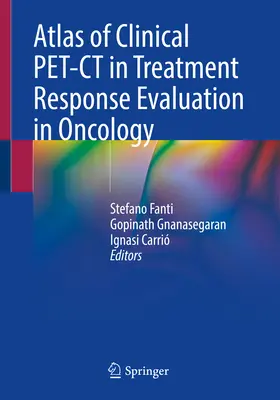 Atlas de Pet-CT clinic în evaluarea răspunsului la tratament în oncologie - Atlas of Clinical Pet-CT in Treatment Response Evaluation in Oncology