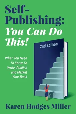 Self-Publishing: YOU CAN DO THIS! What You Need to Know to Write, Publish & Market Your Book A doua ediție: YOU CAN DO THIS! What You - Self-Publishing: YOU CAN DO THIS! What You Need to Know to Write, Publish & Market Your Book Second Edition: YOU CAN DO THIS! What You