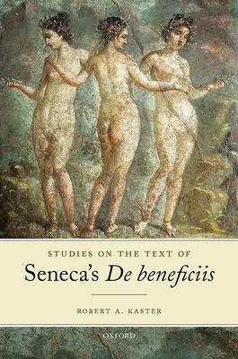 Studii asupra textului lucrării de Beneficiis a lui Seneca - Studies on the Text of Seneca's de Beneficiis