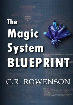 Schița sistemului magic: Ghidul unui scriitor de ficțiune pentru construirea sistemelor magice - The Magic-System Blueprint: A Fiction Writer's Guide to Building Magic Systems