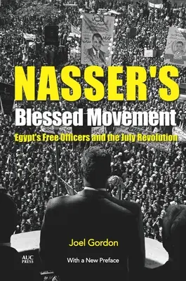 Mișcarea binecuvântată a lui Nasser: Ofițerii liberi din Egipt și Revoluția din iulie cu o nouă prefață - Nasser's Blessed Movement: Egypt's Free Officers and the July Revolution with a New Preface