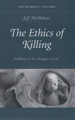 Etica uciderii: Probleme la marginea vieții (Problems at the Margins of Life) - The Ethics of Killing: Problems at the Margins of Life