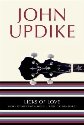 Licks of Love: Povestiri scurte și o continuare, Rabbit Remembered - Licks of Love: Short Stories and a Sequel, Rabbit Remembered
