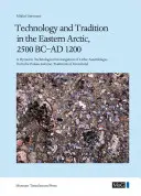 Tehnologie și tradiție în estul Arcticii, 2500 î.Hr.-1200 d.Hr: O investigație tehnologică dinamică a ansamblurilor litice de la Palaeo-Eskimo Tr - Technology and Tradition in the Eastern Arctic, 2500 BC-AD 1200: A Dynamic Technological Investigation of Lithic Assemblages from the Palaeo-Eskimo Tr