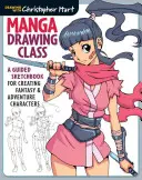 Manga Drawing Class: Un caiet de schițe ghidat pentru crearea personajelor fantastice și de aventură - Manga Drawing Class: A Guided Sketchbook for Creating Fantasy & Adventure Characters