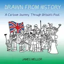 Desenat din istorie: O călătorie cu desene animate prin trecutul Marii Britanii - Drawn From History: A Cartoon Journey Through Britain's Past