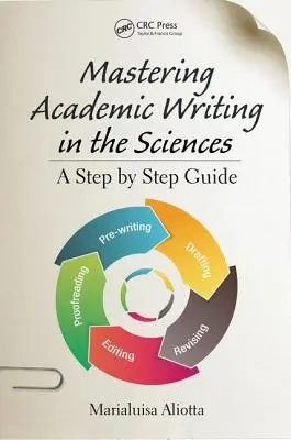 Mastering Academic Writing in the Sciences: Un ghid pas cu pas - Mastering Academic Writing in the Sciences: A Step-by-Step Guide