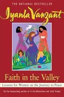 Credință în vale: Lecții pentru femei în călătoria către pace (Lessons for Women on the Journey Toward Peace) - Faith in the Valley: Lessons for Women on the Journey Toward Peace