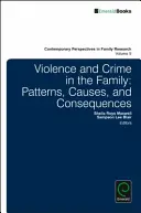 Violența și criminalitatea în familie: Modele, cauze și consecințe - Violence and Crime in the Family: Patterns, Causes, and Consequences