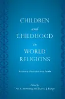 Copiii și copilăria în religiile lumii: Surse primare și texte - Children and Childhood in World Religions: Primary Sources and Texts