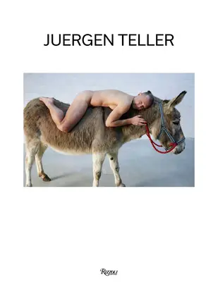 Juergen Teller: Donkey Man și alte povestiri - Juergen Teller: Donkey Man and Other Stories