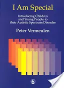 I Am Special: Introducerea copiilor și a tinerilor în tulburarea lor de spectru autist - I Am Special: Introducing Children and Young People to Their Autistic Spectrum Disorder