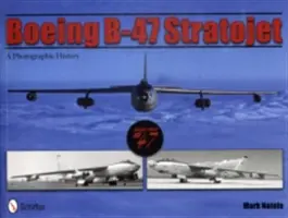 Boeing B-47 Stratojet: O istorie fotografică - Boeing B-47 Stratojet: A Photographic History