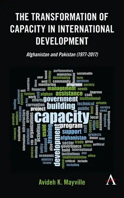 Transformarea capacității în dezvoltarea internațională: Afganistan și Pakistan (1977-2017) - The Transformation of Capacity in International Development: Afghanistan and Pakistan (1977-2017)