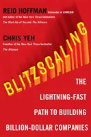 Blitzscaling - Calea fulgerătoare de a construi companii cu valoare masivă - Blitzscaling - The Lightning-Fast Path to Building Massively Valuable Companies