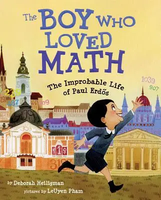 Băiatul care iubea matematica: Improbabila viață a lui Paul Erdos - The Boy Who Loved Math: The Improbable Life of Paul Erdos