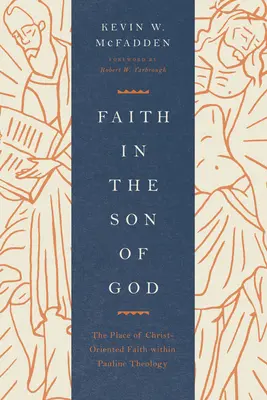 Credința în Fiul lui Dumnezeu: Locul credinței orientate spre Hristos în cadrul teologiei pauline - Faith in the Son of God: The Place of Christ-Oriented Faith Within Pauline Theology