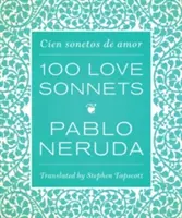 O sută de sonete de dragoste: Cien Sonetos de Amor - One Hundred Love Sonnets: Cien Sonetos de Amor