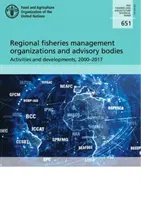 Organizații regionale de gestionare a pescuitului și organisme consultative - activități și evoluții, 2000-2017 - Regional fisheries management organizations and advisory bodies - activities and developments, 2000-2017