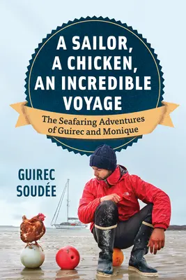 Un marinar, un pui, o călătorie incredibilă: Aventurile marinărești ale lui Guirec și Monique - A Sailor, a Chicken, an Incredible Voyage: The Seafaring Adventures of Guirec and Monique