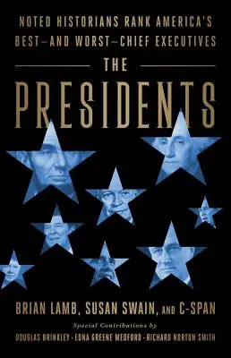 Președinții: Istorici renumiți clasifică cei mai buni - și cei mai răi - șefi executivi ai Americii - The Presidents: Noted Historians Rank America's Best--And Worst--Chief Executives