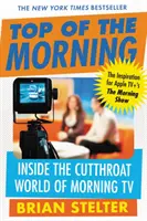 Top of the Morning: În lumea acerbă a televiziunii de dimineață - Top of the Morning: Inside the Cutthroat World of Morning TV