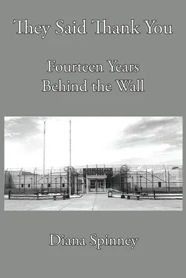Paisprezece ani în spatele zidului: They Said Thank You - Fourteen Years Behind the Wall: They Said Thank You