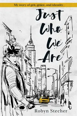 Doar cine suntem: Povestea mea despre curaj, har și identitate (My Story of Grit, Grace, and Identity) - Just Who We Are: My Story of Grit, Grace, and Identity
