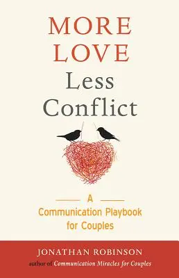 Mai multă iubire, mai puține conflicte: A Communication Playbook for Couples (Cadou de cuplu pentru cupluri cu conflicte mari, pentru cititorii cărții Hold Me Tight, Communicat - More Love Less Conflict: A Communication Playbook for Couples (Couples Gift for High Conflict Couples, for Readers of Hold Me Tight, Communicat