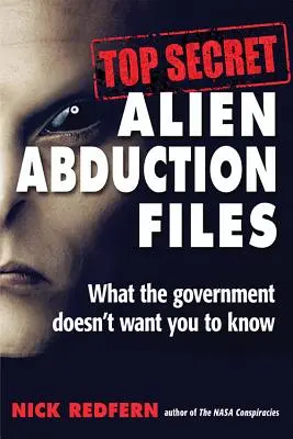 Dosare ultrasecrete privind răpirile extraterestre: Ceea ce guvernul nu vrea ca tu să știi - Top Secret Alien Abduction Files: What the Government Doesn't Want You to Know