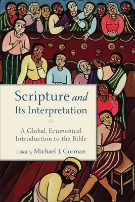 Scriptura și interpretarea ei: O introducere globală și ecumenică în Biblie - Scripture and Its Interpretation: A Global, Ecumenical Introduction to the Bible