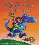 Dinozaurii iubesc chiloții - Dinosaurs Love Underpants