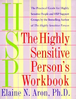 Cartea de lucru a persoanei extrem de sensibile (The Highly Sensitive Person's Workbook) - The Highly Sensitive Person's Workbook