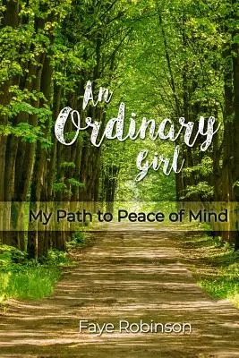 O fată obișnuită: Calea mea către pacea minții - An Ordinary Girl: My Path to Peace of Mind