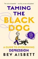 Îmblânzirea câinelui negru Ediție revizuită - Taming The Black Dog Revised Edition