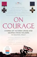 Despre curaj - Poveștile deținătorilor Crucii Victoria și ai Crucii George - On Courage - Stories of Victoria Cross and George Cross Holders
