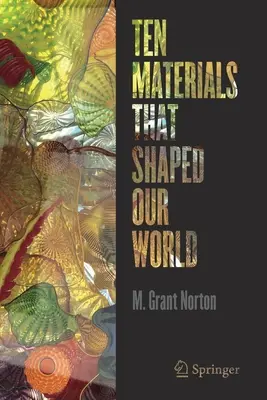 Zece materiale care ne-au modelat lumea - Ten Materials That Shaped Our World