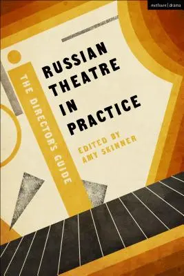 Teatrul rus în practică: Ghidul regizorului - Russian Theatre in Practice: The Director's Guide