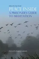 Pacea interioară: Ghidul de meditație al unui prizonier - Peace Inside: A Prisoner's Guide to Meditation