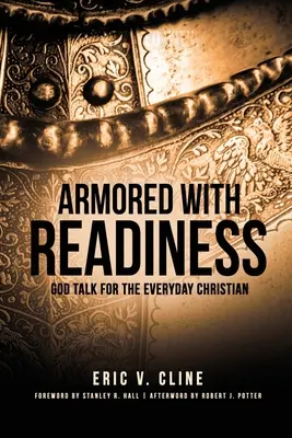 Înarmați cu promptitudine: Dumnezeu vorbește pentru creștinul de zi cu zi - Armored With Readiness: God Talk for the Everyday Christian