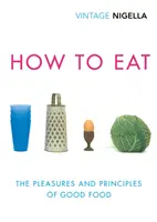 Cum să mănânci - Ediție aniversară Vintage Classics - How To Eat - Vintage Classics Anniversary Edition