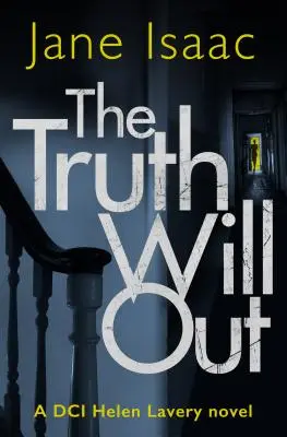 The Truth Will Out (The DCI Helen Lavery Thrillers Book 2) - The Truth Will Out (the DCI Helen Lavery Thrillers Book 2)