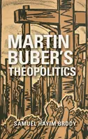 Teopolitica lui Martin Buber - Martin Buber's Theopolitics