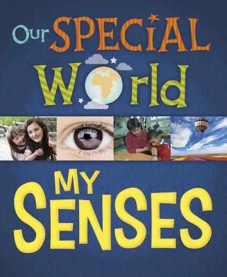 Lumea noastră specială: Simțurile mele - Our Special World: My Senses
