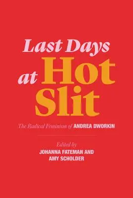 Ultimele zile la Hot Slit: Feminismul radical al Andreei Dworkin - Last Days at Hot Slit: The Radical Feminism of Andrea Dworkin